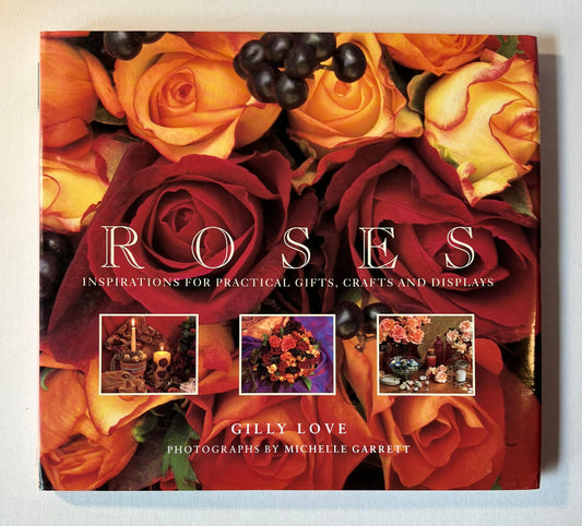 Roses: Inspirations for Practical Gifts, Crafts and Displays