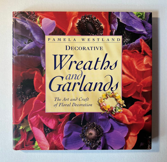 Decorative Wreaths and Garlands: The Art and Craft of Floral Decoration