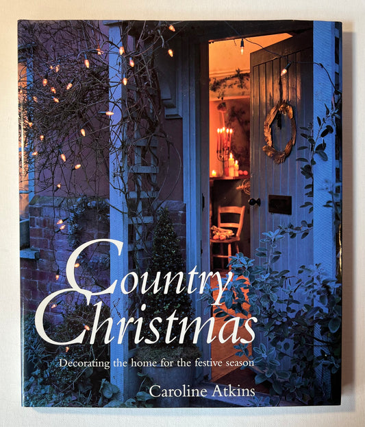 Country Christmas: Decorating the Home for the Festive Season
