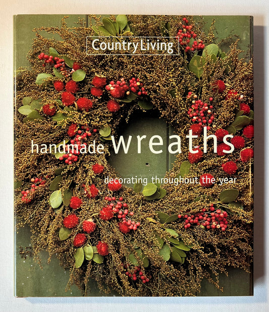 Country Living Handmade Wreaths: Decorating Throughout the Year