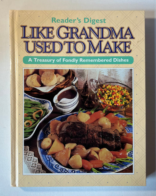Like Grandma Used to Make: A Treasury of Fondly Remembered Dishes (Reader’s Digest)